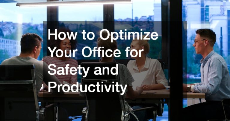 How to Optimize Your Office for Safety and Productivity
